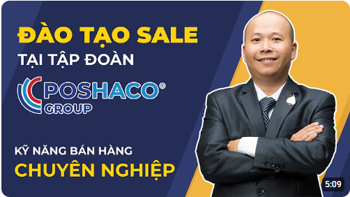 Đào tạo Sales tại tập đoàn Poshaco - Kỹ năng bán hàng chuyên nghiệp - Kiên Sale Mentor
